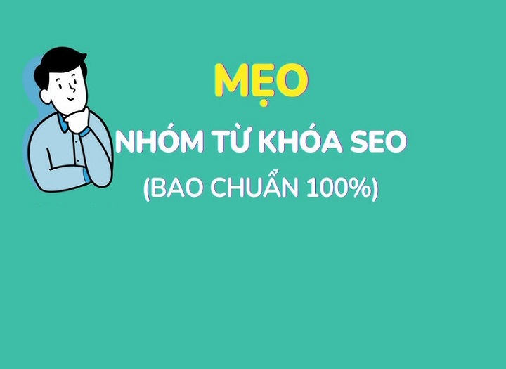 Gợi ý cách nhóm từ khóa vào bài viết giúp giữ độ tự nhiên